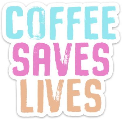 Coffee Saves Lives